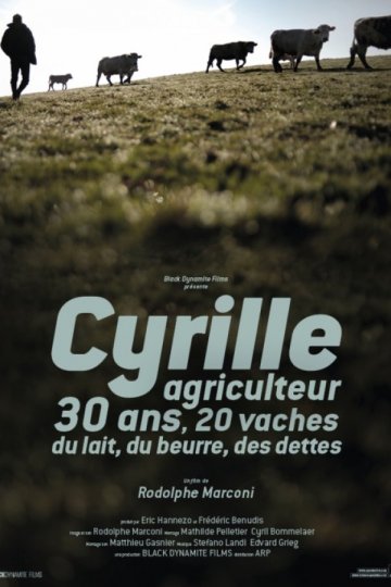 Cyrille, agriculteur, 30 ans, 20 vaches, du lait, du beurre, des dettes, Rodolph Marconi, 2019,